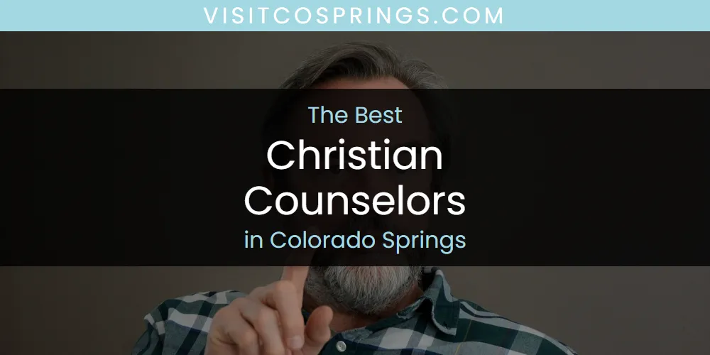 The Absolute Best Christian Counselors in Colorado Springs  [Updated 2025]