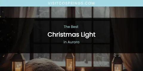 The Absolute Best Christmas Light in Aurora
