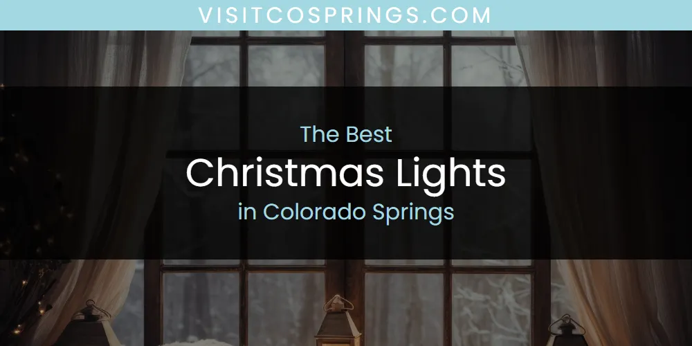 The Absolute Best Christmas Lights in Colorado Springs  [Updated 2025]