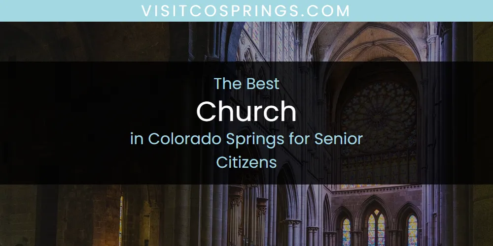 2026 Ranked: Best Church in Colorado Springs for Senior Citizens