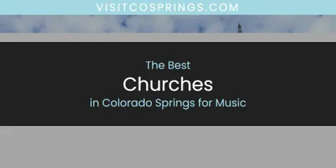 Ranked: Best Churches in Colorado Springs for Music