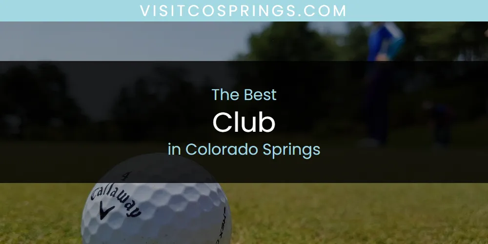 The Absolute Best Club in Colorado Springs  [Updated 2025]