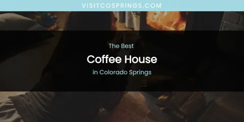 The Absolute Best Coffee House in Colorado Springs