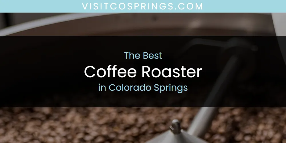 The Absolute Best Coffee Roaster in Colorado Springs  [Updated 2025]