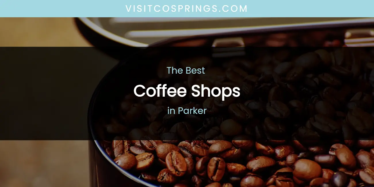 Parker's Best Coffee Shops featured