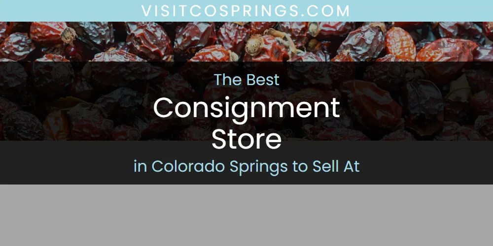 The Absolute Best Consignment Store in Colorado Springs to Sell at  [Updated 2025]