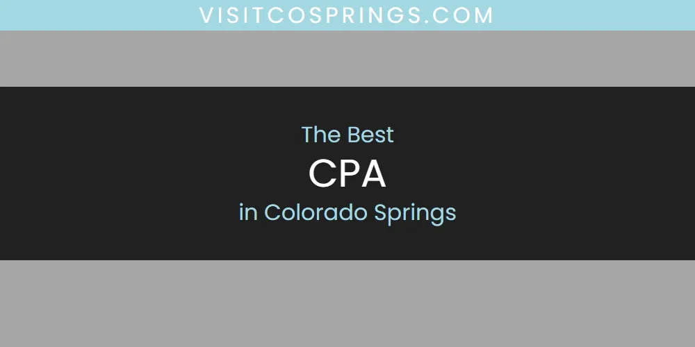 The Absolute Best CPA in Colorado Springs  [Updated 2025]