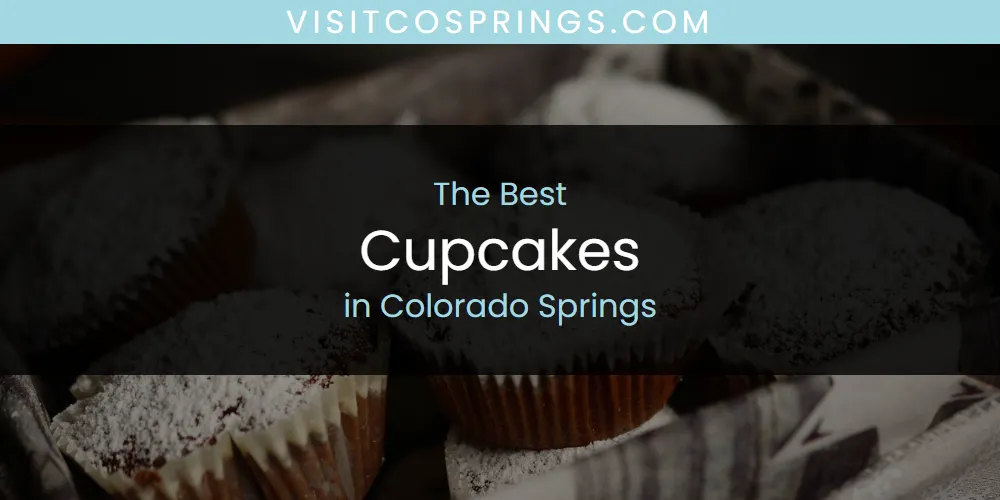 Best Cupcakes in Colorado Springs: Our Expert Picks for 2026