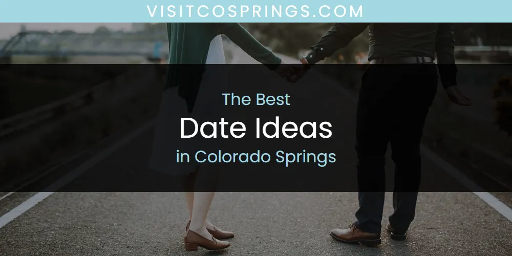The Absolute Best Date Ideas in Colorado Springs  [Updated 2025]
