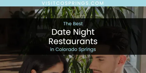 Best Date Night Restaurants in Colorado Springs: Ultimate Guide