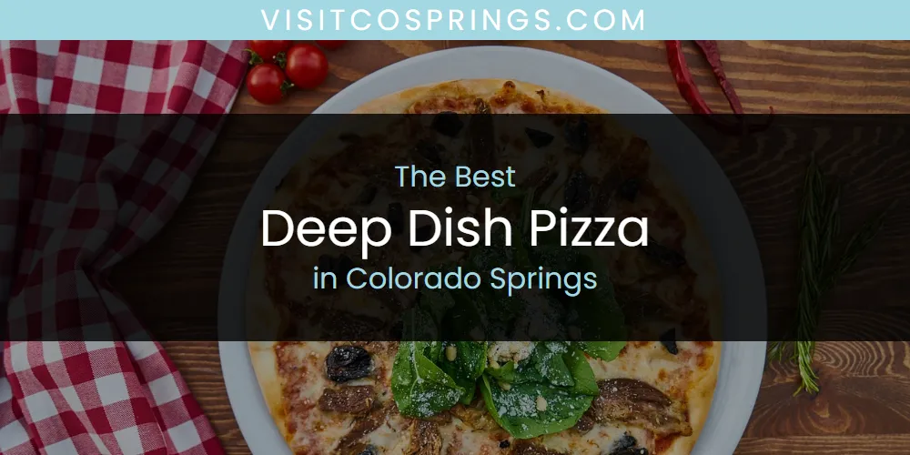 The Absolute Best Deep Dish Pizza in Colorado Springs  [Updated 2025]