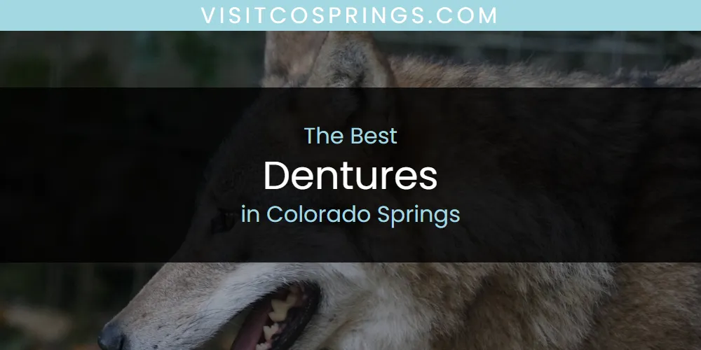 The Absolute Best Dentures in Colorado Springs  [Updated 2025]