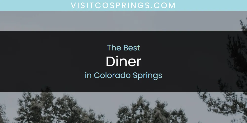 The Top-Rated Diner in Colorado Springs for 2026