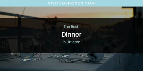 Littleton's Best Dinner