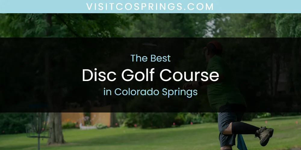 The Absolute Best Disc Golf Course in Colorado Springs  [Updated 2025]