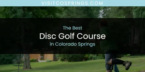 Best Disc Golf Course in Colorado Springs: Ultimate Guide