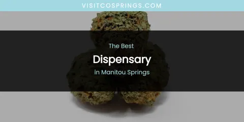 Manitou Springs' Best Dispensary