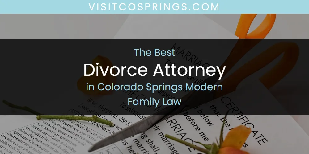 Best Divorce Attorney in Colorado Springs Modern Family Law: Our Expert Picks for 2026