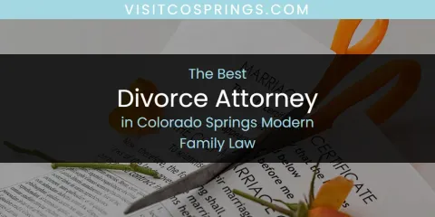 Best Divorce Attorney in Colorado Springs Modern Family Law: Our Expert Picks