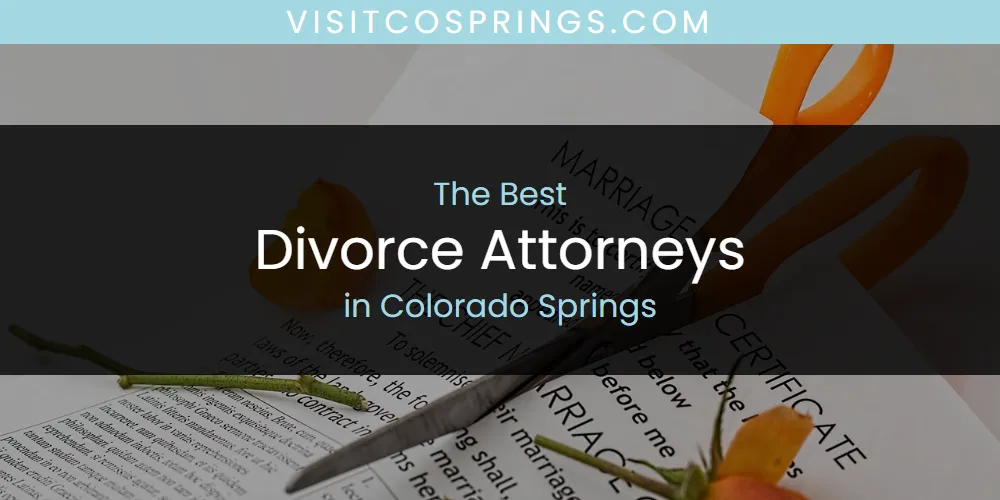 The Absolute Best Divorce Attorneys in Colorado Springs  [Updated 2025]