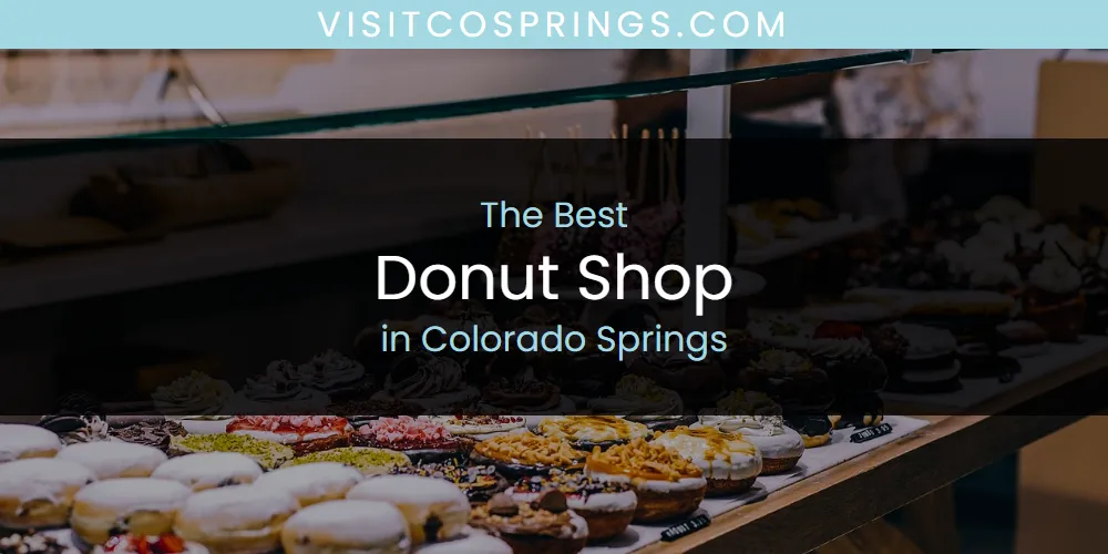 The Absolute Best Donut Shop in Colorado Springs  [Updated 2025]
