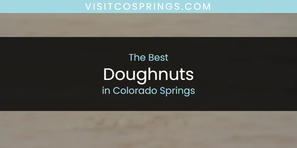 The Absolute Best Doughnuts in Colorado Springs  [Updated 2025]
