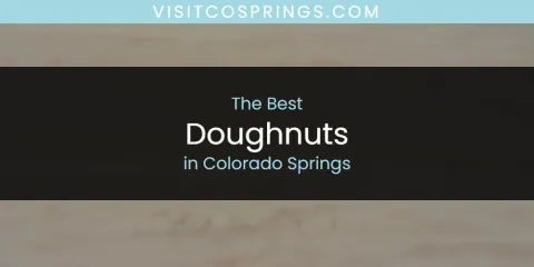 Best Doughnuts in Colorado Springs: Complete Guide