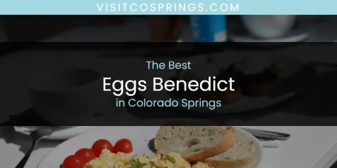 Guide to Best Eggs Benedict in Colorado Springs