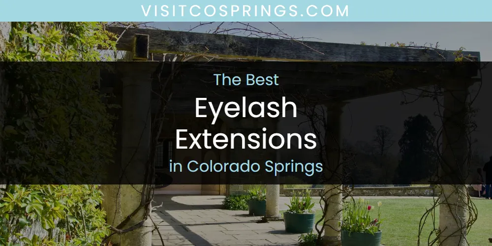 The 2026 Best Eyelash Extensions in Colorado Springs List