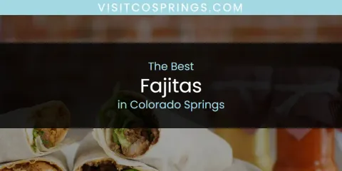 Guide to Best Fajitas in Colorado Springs