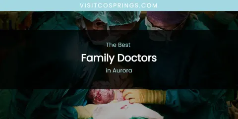The Absolute Best Family Doctors in Aurora