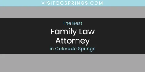 The Best Family Law Attorney in Colorado Springs