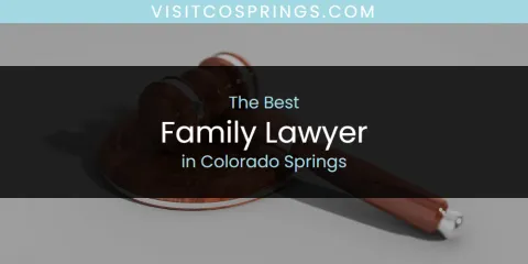 The Top-Rated Family Lawyer in Colorado Springs