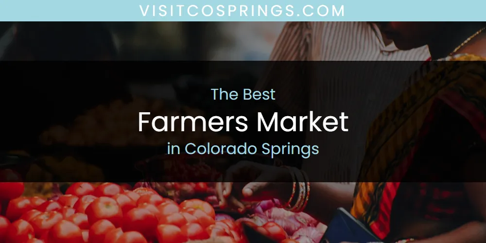 The Absolute Best Farmers Market in Colorado Springs  [Updated 2025]