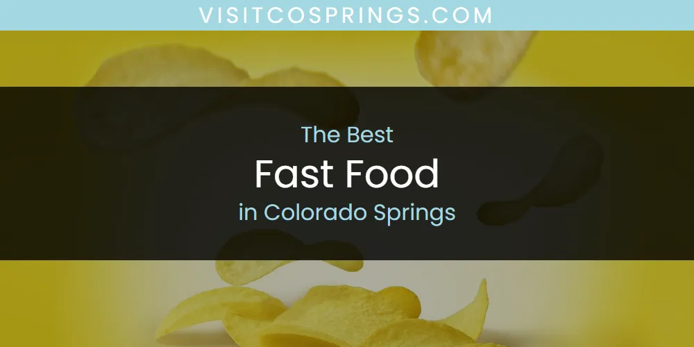 The Top-Rated Fast Food in Colorado Springs for 2026
