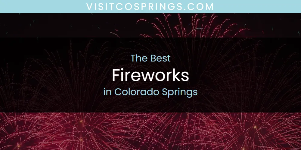 Discover the Best Fireworks in Colorado Springs (2026)