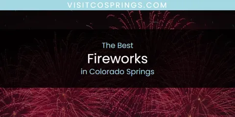 Discover the Best Fireworks in Colorado Springs