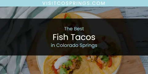 The Best Fish Tacos in Colorado Springs