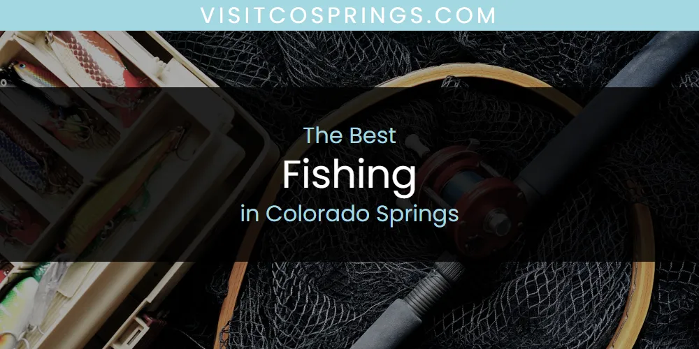 Best Fishing in Colorado Springs: 2026 Ultimate Guide