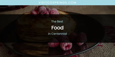 The Absolute Best Food in Centennial