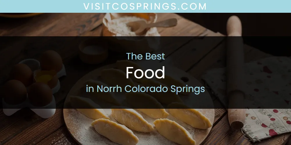 2026 Ranked: Best Food in Norrh Colorado Springs