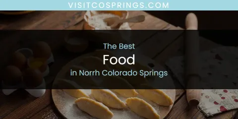 Ranked: Best Food in Norrh Colorado Springs