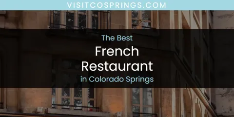 Colorado Springs' Best French Restaurant Spots