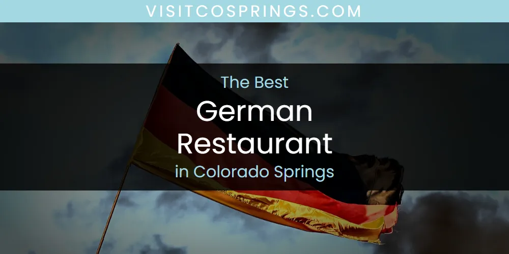 The Absolute Best German Restaurant in Colorado Springs featured