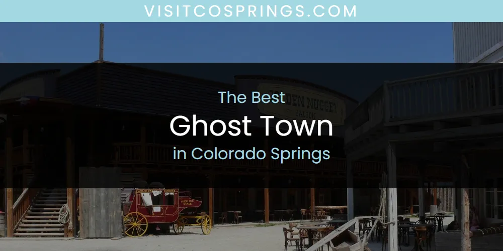 Best Ghost Town in Colorado Springs: Our Expert Picks for 2026