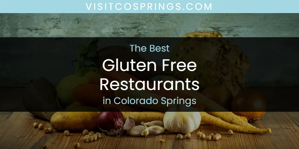 The Absolute Best Gluten Free Restaurants in Colorado Springs  [Updated 2025]
