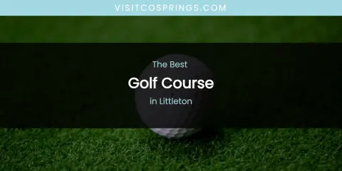 Littleton's Best Golf Course
