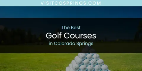 Discover the Best Golf Courses in Colorado Springs