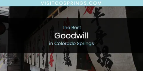 Best Goodwill in Colorado Springs: Complete Guide