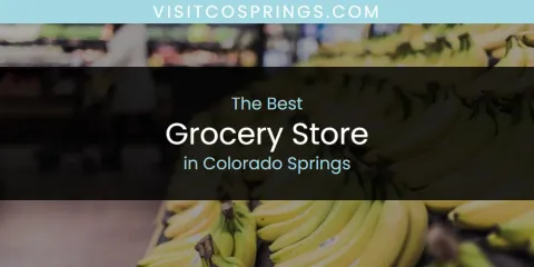 Discover the Best Grocery Store in Colorado Springs